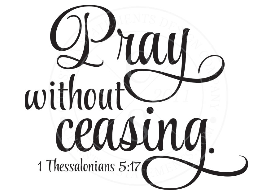 Cursive writing: pray without ceasing 1st Thessalonians chapter five verse seventeen